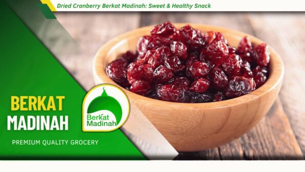Dried Cranberry Berkat Madinah: Sweet & Healthy Snack 1 Dried Cranberry Berkat Madinah_ Sweet & Healthy Snack